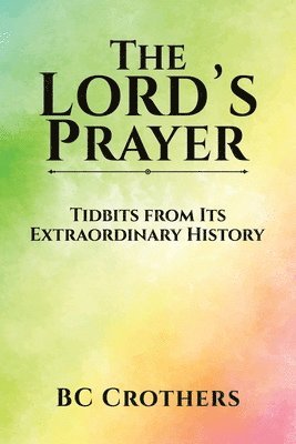 bokomslag Lord's Prayer - Tidbits from Its Extraordinary History