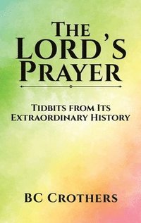 bokomslag Lord's Prayer - Tidbits from Its Extraordinary History