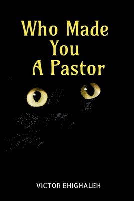 Who Made You a Pastor 1