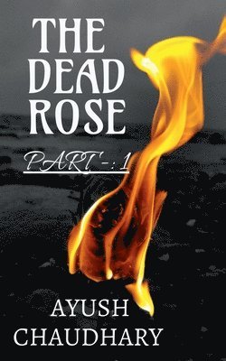 Ayush Chaudhary, Chaudhary,Ayush - Dead Rose, Häftad