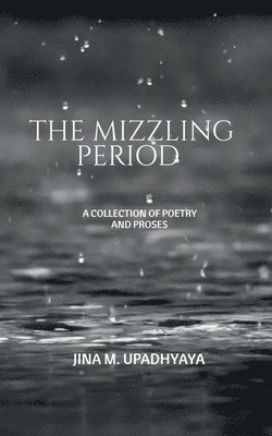 Jina M Upadhyaya, Jina M. Upadhyaya - Mizzling Period, Häftad