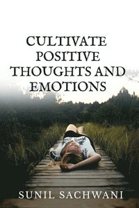 bokomslag Cultivate Positive Thoughts and Emotions