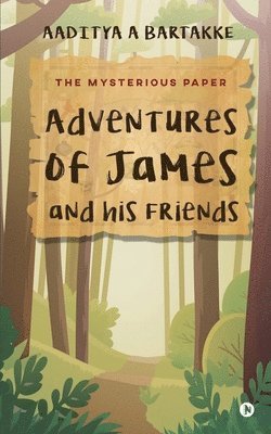 bokomslag Adventures of James and his Friends: The Mysterious Paper