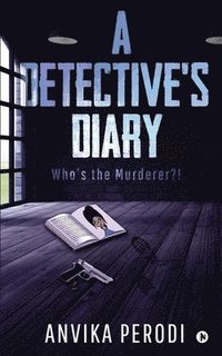 bokomslag A Detective's Diary: Who's the Murderer?!