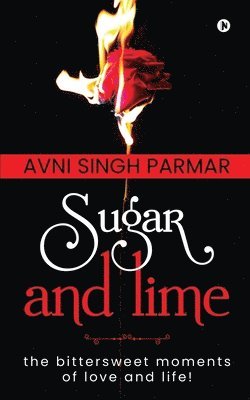 Sugar and lime: the bittersweet moments of love and life! 1