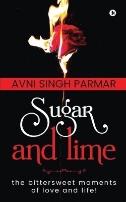 Avni Singh Parmar - Sugar and lime: the bittersweet moments of love and life!, Häftad