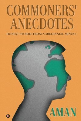 bokomslag Commoners' Anecdotes: Honest Stories From A Millennial Minus 1