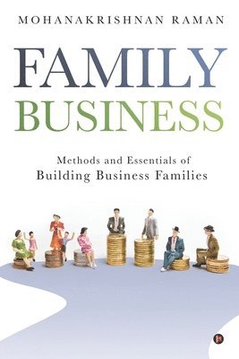 bokomslag Family Business: Methods and Essentials of Building Business Families