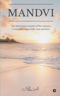 bokomslag Mandvi: The interwoven stories of five women. A complete saga of life, loss and love.