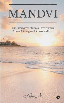 bokomslag Mandvi: The interwoven stories of five women. A complete saga of life, loss and love.