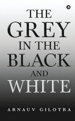 The Grey in the Black and White 1