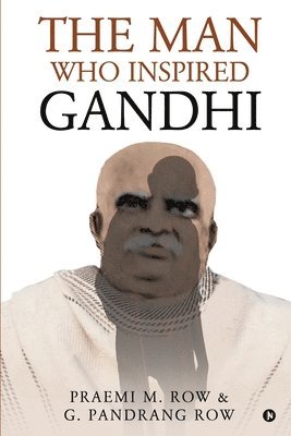 The Man Who Inspired Gandhi 1
