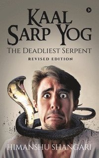 bokomslag Kaal Sarp Yog: The Deadliest Serpent: Revised Edition