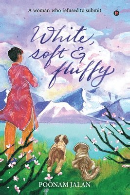 Poonam Jalan - White, Soft, & Fluffy: A Woman Who Refused to Submit, Häftad