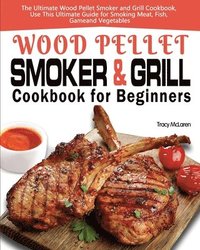 bokomslag Wood Pellet Smoker and Grill Cookbook for Beginners