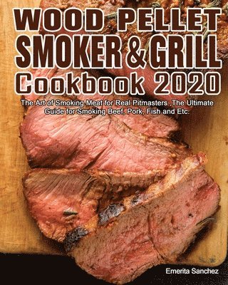 bokomslag Wood Pellet Smoker and Grill Cookbook #2020