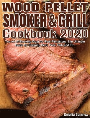 bokomslag Wood Pellet Smoker and Grill Cookbook #2020