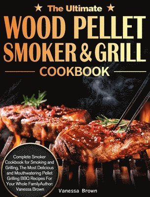 bokomslag Ultimate Wood Pellet Grill and Smoker Cookbook