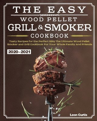bokomslag Easy Wood Pellet Smoker and Grill Cookbook 2020-2021