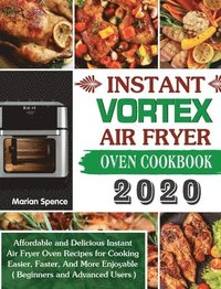 bokomslag Instant Vortex Air Fryer Oven Cookbook 2020
