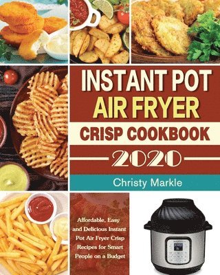 bokomslag Instant Pot Air Fryer Crisp Cookbook -2020