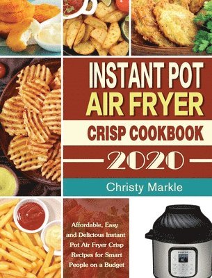 Instant Pot Air Fryer Crisp Cookbook -2020 1