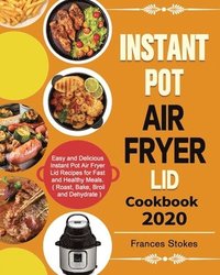 bokomslag Instant Pot Air Fryer Lid Cookbook 2020