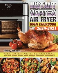 bokomslag Instant Vortex Air Fryer Oven Cookbook 2020-2021