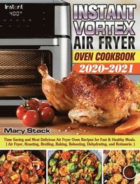 bokomslag Instant Vortex Air Fryer Oven Cookbook 2020-2021