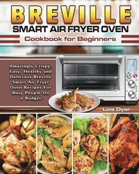 bokomslag Breville Smart Air Fryer Oven Cookbook for Beginners