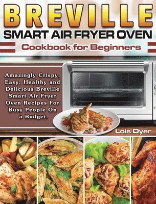 bokomslag Breville Smart Air Fryer Oven Cookbook for Beginners