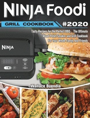 Wallace Buendia - Ninja Foodi Grill Cookbook 2020, Inbunden