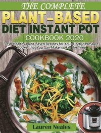 bokomslag Complete Plant-Based Diet Instant Pot Cookbook 2020
