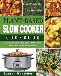 bokomslag Plant-Based Diet Slow Cooker Cookbook