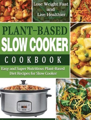 bokomslag Plant-Based Diet Slow Cooker Cookbook