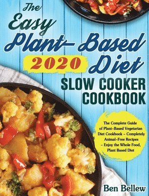 The Easy Plant-Based Diet Slow Cooker Cookbook 2020 1