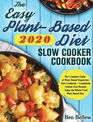 Ben Bellew - Easy Plant-Based Diet Slow Cooker Cookbook 2020, Inbunden