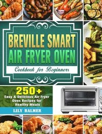 bokomslag Breville Smart Air Fryer Oven Cookbook for Beginners