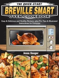 bokomslag The Quick-Start Breville Smart Oven Cookbook