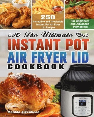 bokomslag Ultimate Instant Pot Air Fryer Lid Cookbook