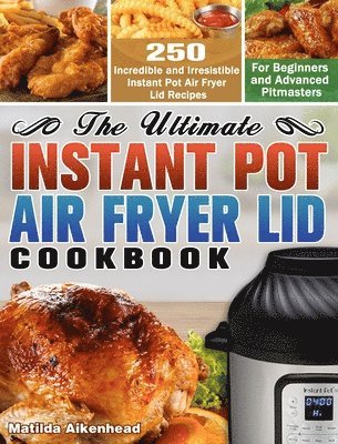 bokomslag Ultimate Instant Pot Air Fryer Lid Cookbook