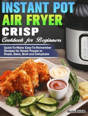 bokomslag Instant Pot Air Fryer Crisp Cookbook for Beginners