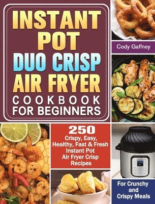 Instant Pot Duo Crisp Air Fryer Cookbook for Beginners 1