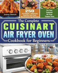 bokomslag Complete Cuisinart Air Fryer Oven Cookbook for Beginners