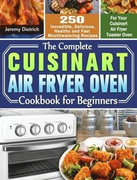 bokomslag Complete Cuisinart Air Fryer Oven Cookbook for Beginners