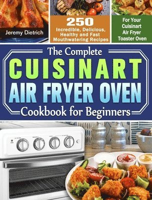 bokomslag Complete Cuisinart Air Fryer Oven Cookbook for Beginners