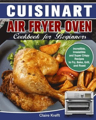 bokomslag Cuisinart Air Fryer Oven Cookbook for Beginners