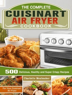 bokomslag Complete Cuisinart Air Fryer Cookbook
