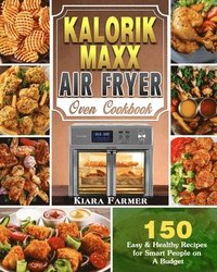 bokomslag Kalorik Maxx Air Fryer Oven Cookbook