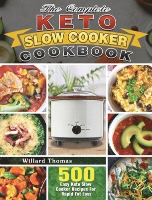 Willard Thomas - Complete Keto Slow Cooker Cookbook, Inbunden